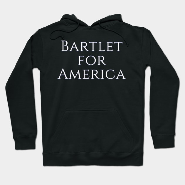 West Wing Font Quote Bartlet for America Hoodie by baranskini